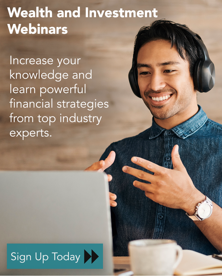 Get informed with our Wealth and Investment Webinars!